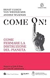 come on!: come fermare la distruzione del pianeta