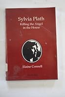 Sylvia Plath: Killing The Angel in The House 1873378017 Book Cover