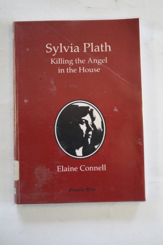 Sylvia Plath: Killing the angel in the house 1873378017 Book Cover