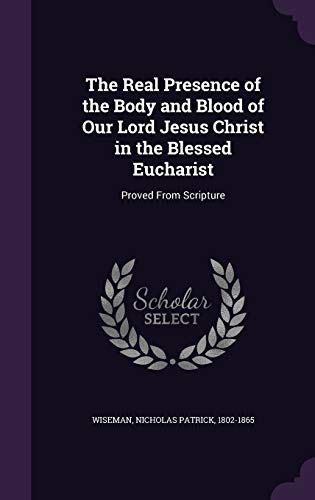 The Real Presence of the Body and Blood of Our ... 1341689425 Book Cover
