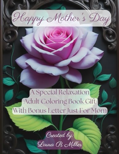 Happy Mother's Day: A Special Relaxation Adult Coloring Book Gift With Bonus Letter Just For Mom