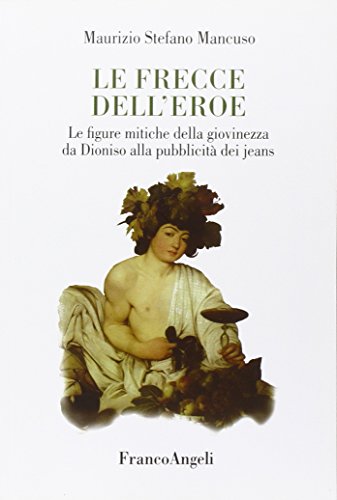 Le frecce dell'eroe. le figure mitiche della