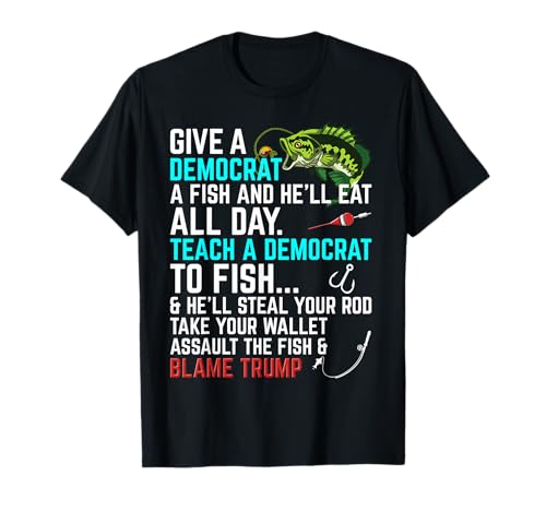 Funny Republican Saying Teach a Democrat Fish Conservative T-Shirt