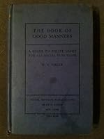 The Book of Good Manners: A Guide to Polite Usage for all Social Functions B00085UY6W Book Cover