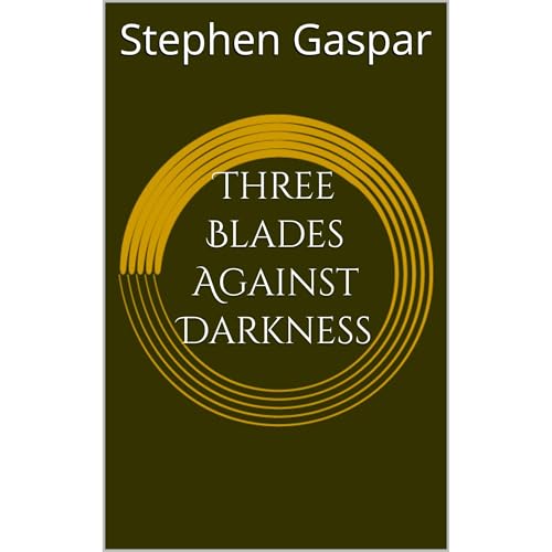Three Blades Against Darkness Audiobook By Stephen Gaspar cover art