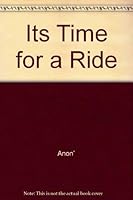 Its Time for a Ride 1931918341 Book Cover