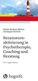 Ressourcenaktivierung in Psychotherapie, Coaching und Beratung: Ein Fragenfächer - Miriam Deubner-Böhme, Uta Deppe-Schmitz 