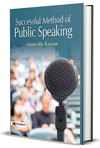Successful Methods of Public Speaking by Grenville Kleiser: Mastering the