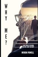 Why Me?: If God is so good, why do I hurt so bad? 1521700370 Book Cover