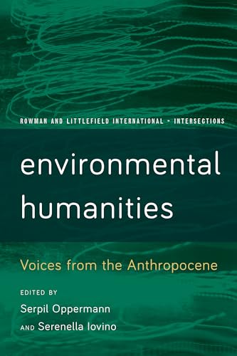 Preisvergleich Produktbild Environmental Humanities: Voices from the Anthropocene (Rowman and Littlefield International: Intersections)