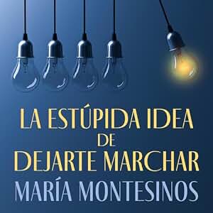 La estúpida idea de dejarte marchar