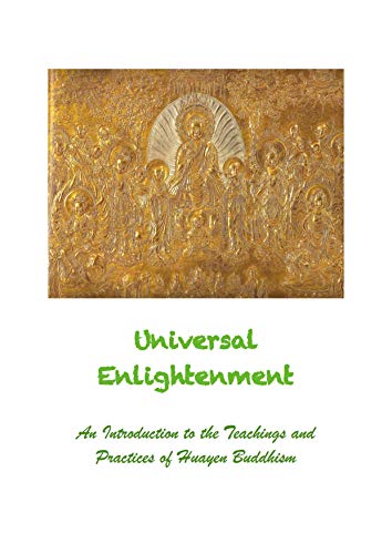 Universal Enlightenment: An Introduction to the Teachings and Practices of Huayen Buddhism (English Edition)