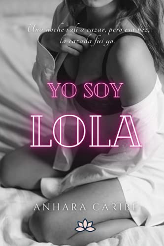 Yo soy Lola (Spanish Edition)