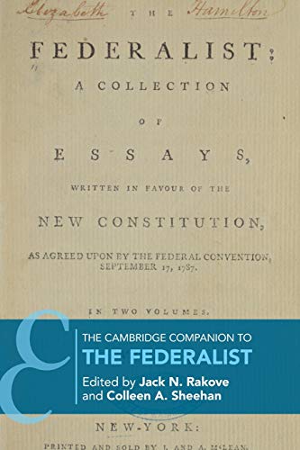 The Cambridge Companion to The Federalist (Cambridge Companions to Philosophy) The Cambridge Companion to The Federalist (Cambridge Companions to Philosophy)