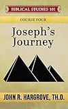 Joseph's Journey: A Study of Joseph (Biblical Studies 101)