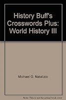 History Buff's Crosswords Plus: World History III 1891769340 Book Cover