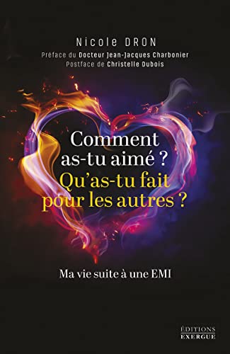 Comment as-tu aimé, qu'as-tu fait pour les autres? - Ma vie suite à une EMI