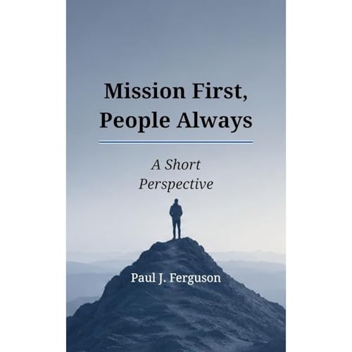 Mission First, People Always Audiobook By Paul J. Ferguson cover art