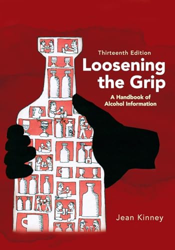 Loosening the Grip 13th Edition: A Handbook of Alcohol Information