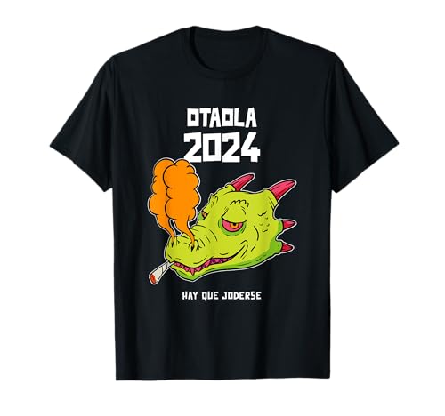 Otaola 2024 Hay Que Joderse Funny Dragon Marijuana Legal T-Shirt
