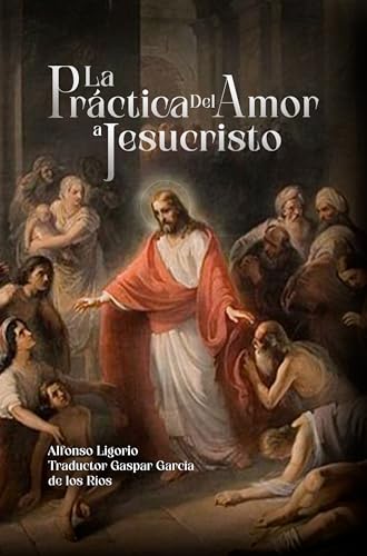 La práctica del amor a Jesucristo (Spanish Edition)