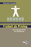 Freiheit als Privileg: Eine Gegengeschichte des Liberalismus (Neue Kleine Bibliothek) - Domenico Losurdo