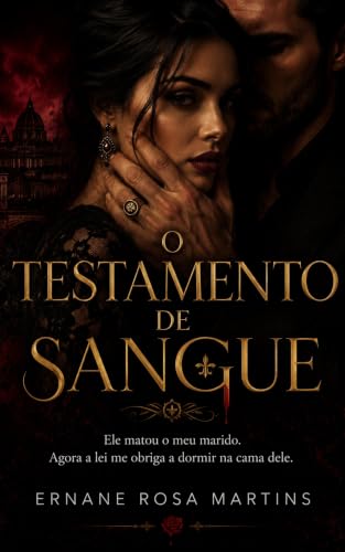O TESTAMENTO DE SANGUE: Ele matou o meu marido. Agora a lei me obriga a dormir na cama dele. (Portuguese Edition)