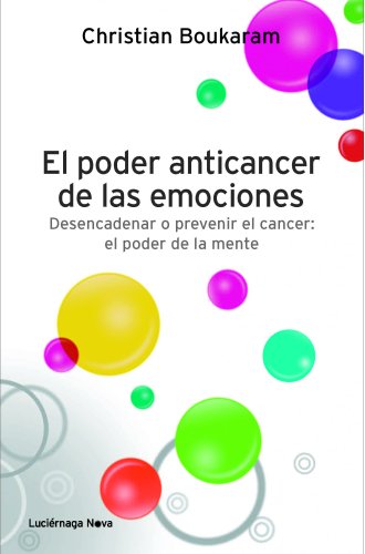 El poder anticancer de las emociones (LUCIÉRNAGA NOVA) El poder anticancer de las emociones (LUCIÉRNAGA NOVA)