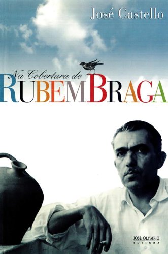 Na cobertura de Rubem Braga - Castello, José