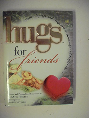 Hugs for Friends: Stories, Sayings, and Scriptures to Encourage and Inspire (Hugs Series)