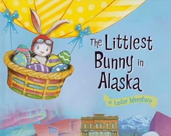 Hardcover The Littlest Bunny in Alaska: An Easter Adventure Book