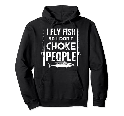 I fly fish so I dont choke people hilarious graphic design Sweat à Capuche