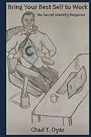 Bring Your Best Self To Work: No Secret Identity Required 1082377570 Book Cover