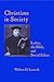 CHRISTIANS IN SOCIETY LUTHER, THE BIBLE, AND SOCIAL ETHICS