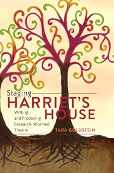 Paperback Staging Harriet’s House: Writing and Producing Research-Informed Theatre (Critical Qualitative Research) Book