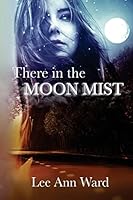 There in the Moon Mist 1519238509 Book Cover