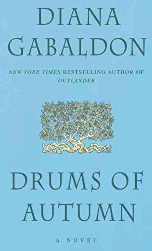 Drums of Autumn. [Novel about Scottish Highlanders,Claire &amp; Jamie Fraser,in South Carolina,1767-1770].