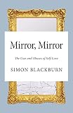 Mirror, Mirror: The Uses and Abuses of Self-Love (English Edition)