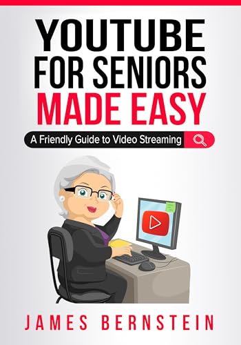 YouTube for Seniors Made Easy: A Friendly Guide to Video