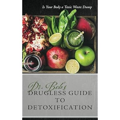 Dr. Bob's Drugless Guide to Detoxification