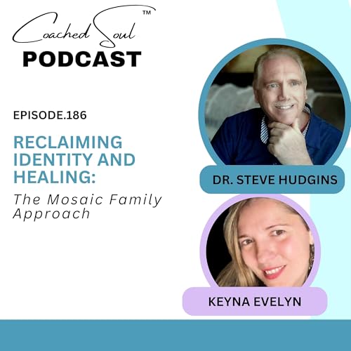 Reclaiming Identity and Healing: The Mosaic Family Approach cover art