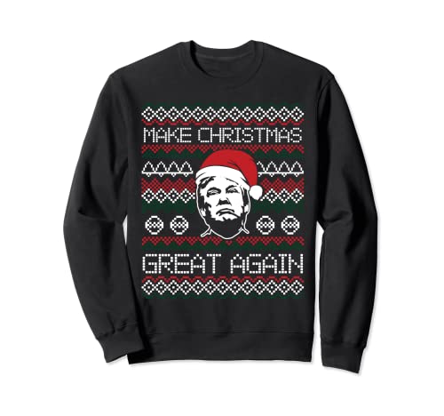 Make Christmas Great Again Chemise de Noël Ugly Christmas Donald Trump Sweatshirt