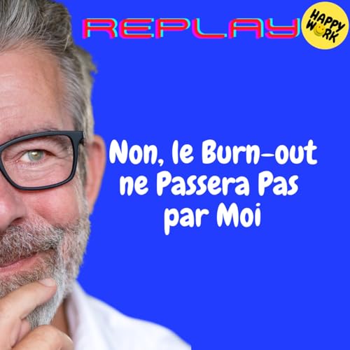 Page de couverture de REPLAY- Non, le Burn-out ne Passera Pas par Moi