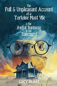 Paperback The Full and Unpleasant Account of a Tortoise Most Vile and the Awful Business in the Basement Book