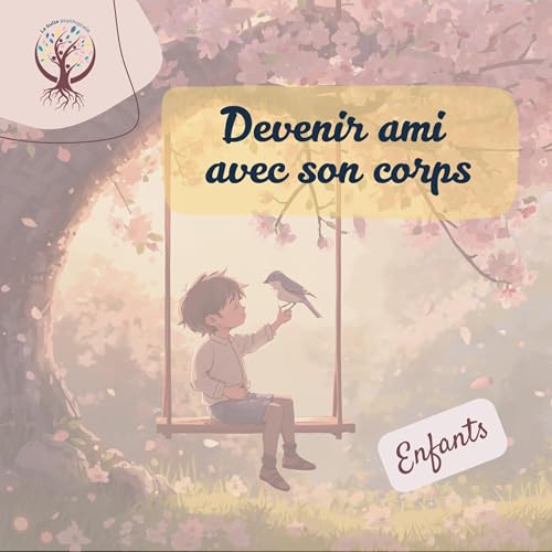 Relaxation enfant : Devenir ami avec son corps │un voyage pour sentir ce qui se passe &agrave; l&rsquo;int&eacute;rieur