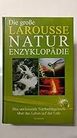Die große Larousse Naturenzyklopädie. Das umfassende Nachschlagewerk über das Leben auf der Erde. 3811219979 Book Cover