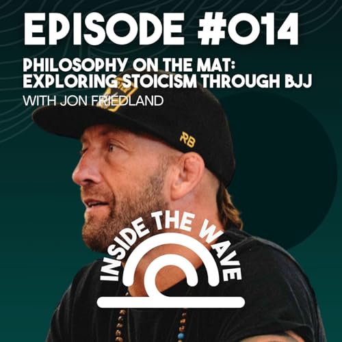 Philosophy on the Mat: Exploring Stoicism Through BJJ with Jon Friedland