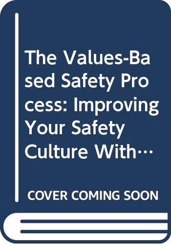 The Values Based Safety Process Improving Your Safety Culture With A