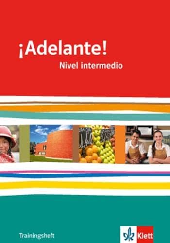 ¡Adelante! Nivel intermedio: Trainingsheft mit Audios 2. Lernjahr: Spanisch als neu einsetzende Fremdsprache an berufsbildenden Schulen und Gymnasien ... Oberstufe. Allgemeine Ausgabe ab 2010)
