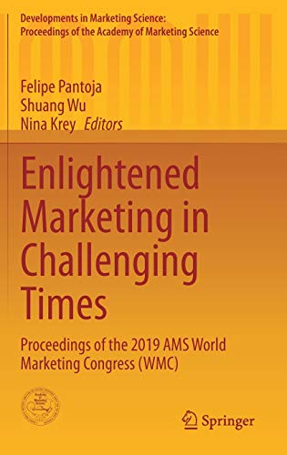 Enlightened Marketing in Challenging Times: Proceedings of the 2019 AMS World Marketing Congress (WMC) (Developments in Marketing Science: Proceedings of the Academy of Marketing Science)